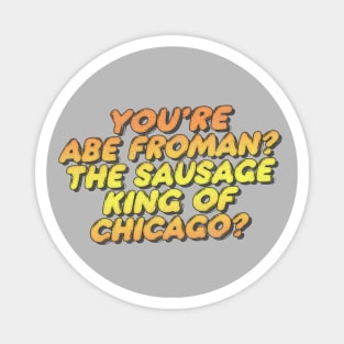 You're Abe Froman?  Retro 80s Movie Quote Magnet